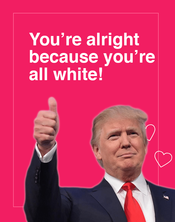 Entity reports on this Donald Trump Valentine's Day card touches on his relationship with the alt-right.