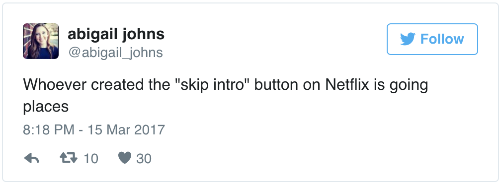 Entity reports that users love the new Netflix skip intro button.