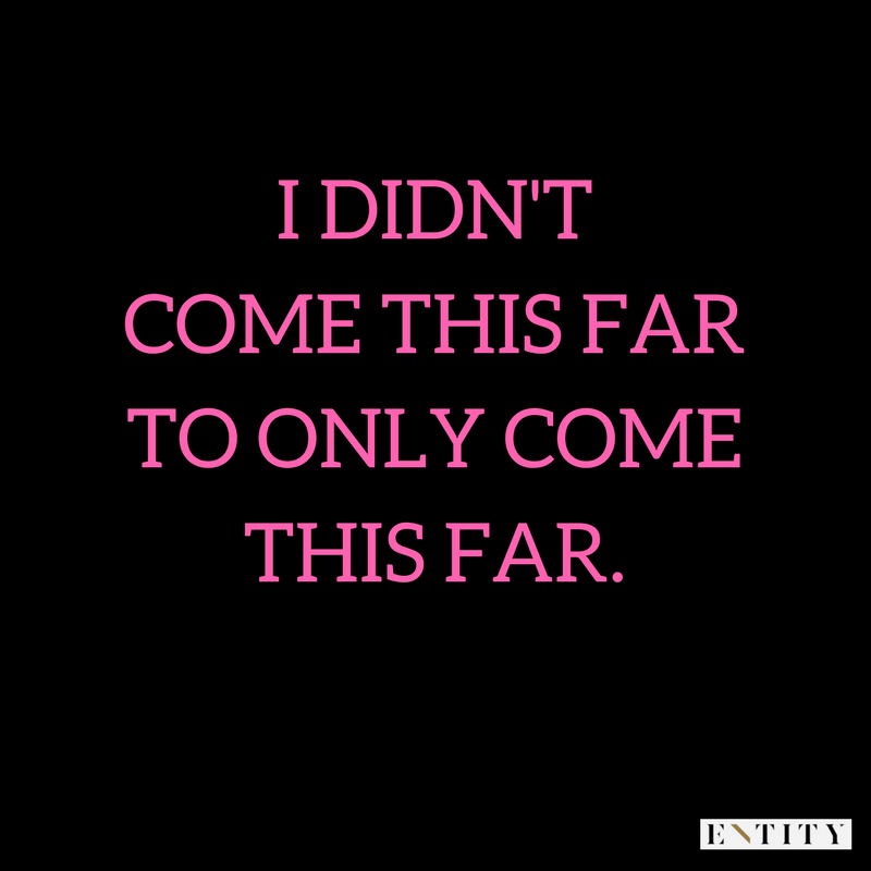 I Didn T Come This Far To Only Come This Far So Keep Going