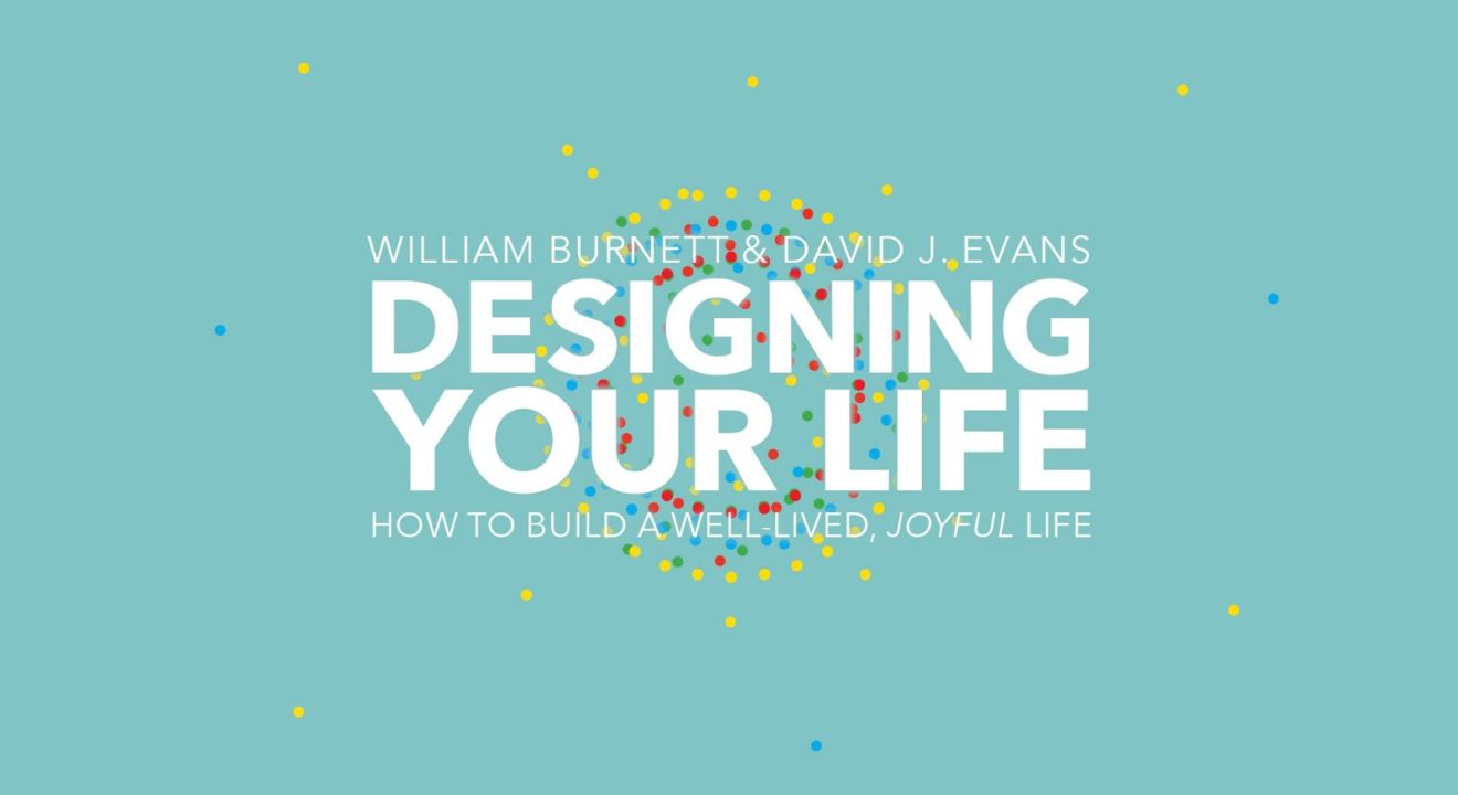Book Review Designing Your Life How To Build A Well Lived Joyful Life